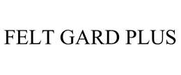 FELT GARD PLUS