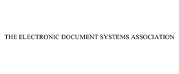 THE ELECTRONIC DOCUMENT SYSTEMS ASSOCIATION