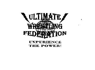 ULTIMATE WRESTLING FEDERATION EXPERIENCE THE POWER!
