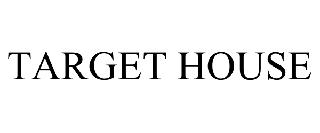 TARGET HOUSE