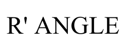 R' ANGLE