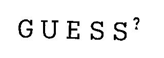 GUESS?
