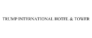 TRUMP INTERNATIONAL HOTEL & TOWER