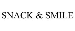 SNACK & SMILE