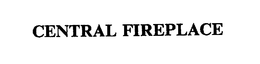 CENTRAL FIREPLACE
