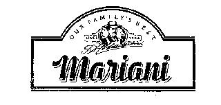 OUR FAMILY'S BEST MARIANI SINCE 1906 P MARIANI
