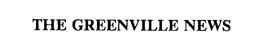 THE GREENVILLE NEWS