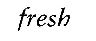 FRESH