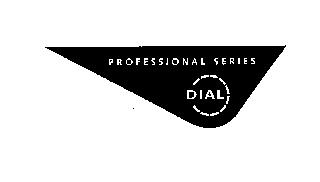 PROFESSIONAL SERIES DIAL