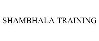 SHAMBHALA TRAINING