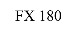 FX 180