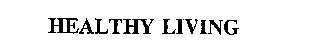 HEALTHY LIVING