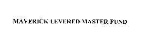 MAVERICK LEVERED MASTER FUND