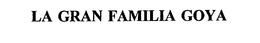 LA GRAN FAMILIA GOYA