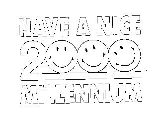 HAVE A NICE 2000 MILLENNIUM