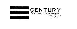 CENTURY DISCOUNT INVESTMENTS REAL. SMART.