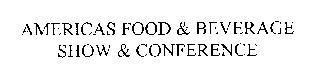 AMERICAS FOOD & BEVERAGE SHOW & CONFERENCE