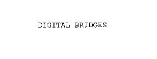DIGITAL BRIDGES