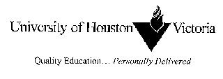 UNIVERSITY OF HOUSTON VICTORIA QUALITY EDUCATION... PERSONALLY
 DELIVERED