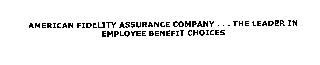 AMERICAN FIDELITY ASSURANCE COMPANY...THE LEADER IN EMPLOYEE
 BENEFIT CHOICES