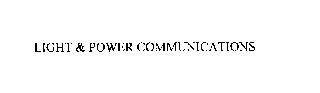 LIGHT & POWER COMMUNICATIONS