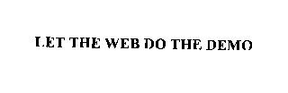 LET THE WEB DO THE DEMO