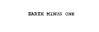 EARTH MINUS ONE