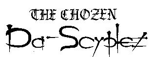 THE CHOZEN DA-SCYPLEZ