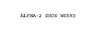 ALPHA-2 SHOE WERKS