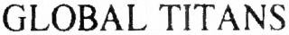 GLOBAL TITANS