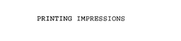 PRINTING IMPRESSIONS