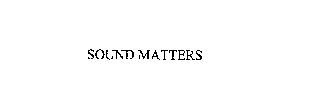 SOUND MATTERS