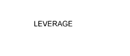 LEVERAGE