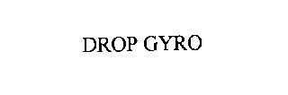 DROP GYRO