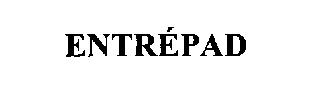 ENTREPAD