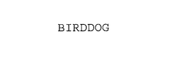 BIRDDOG