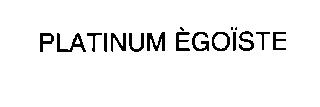 PLATINUM EGOISTE