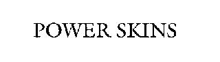 POWER SKINS