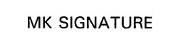 MK SIGNATURE