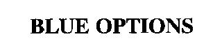 BLUE OPTIONS