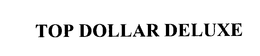 TOP DOLLAR DELUXE