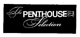 THE PENTHOUSE SELECTION