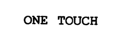 ONE TOUCH
