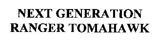 NEXT GENERATION RANGER TOMAHAWK