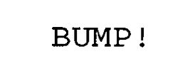 BUMP!