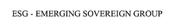 ESG - EMERGING SOVEREIGN GROUP