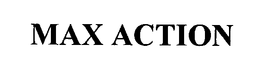 MAX ACTION
