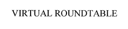 VIRTUAL ROUNDTABLE