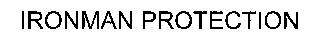 IRONMAN PROTECTION