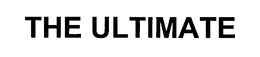 THE ULTIMATE